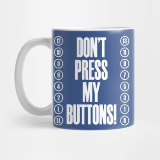 Don't Press My Buttons! Mug